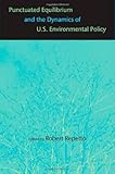 Punctuated Equilibrium and the Dynamics of U.S. Environmental Policy
