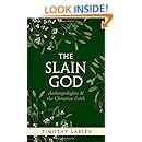 The Slain God: Anthropologists and the Christian Faith