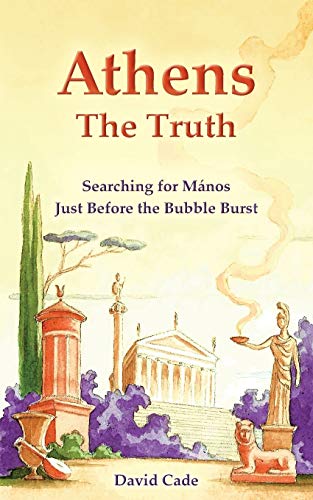 Athens - The Truth: Searching for Manos, Just Before the Bubble Burst. [Idioma Inglés]