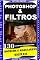 Livro PHOTOSHOP E FILTROS : BONECOS E ESPELHOS DIGITAIS