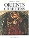 ORIENTS CHRETIENS entre Byzance et l'Islam. by 