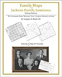 Family Maps of Jackson Parish, Louisiana, Deluxe Edition : With Homesteads, Roads, Waterways, Towns, Cemeteries, Railroads, and More, Boyd, Gregory A., 1420312170