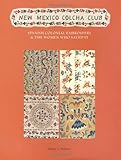 New Mexico Colcha Club: Spanish Colonial Embroidery & the Women Who Saved It: Spanish Colonial Embro by Nancy C. Benson