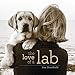 The Love of a Lab by Jim Dratfield