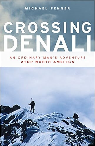 Crossing Denali: An Ordinary Man’s Adventure Atop North
