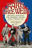 Fare Thee Well: The Final Chapter of the Grateful Dead's Long, Strange Trip by Joel Selvin, Pamela Turley