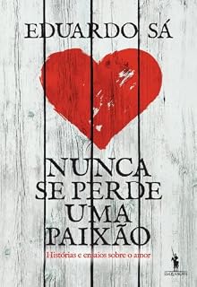 Livro Nunca Se Perde Uma Paixão