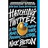 Hatching Twitter: A True Story of Money, Power, Friendship, and Betrayal