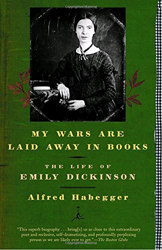 My Wars Are Laid Away in Books: The Life of Emily Dickinson (Modern Library Paperbacks)