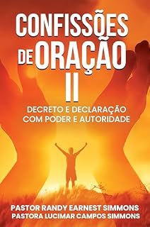 Confissões De Oração II: Decreto e Declaração com Poder e Autoridade