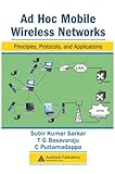 Ad Hoc Mobile Wireless Networks: Principles, Protocols and Applications by