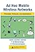 Ad Hoc Mobile Wireless Networks: Principles, Protocols and Applications by