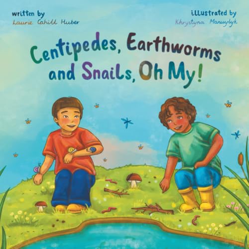 Centipedes, Earthworms, and Snails, Oh My! (The Kids Conservation Book Series)