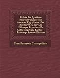 Précis Du Système Hiéroglyphique Des Anciens Égyptiens, Ou, Recherches Sur Les Élémens Premier by Jean François Champollion