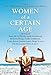 Women of a Certain Age by Jodie Moffat, Maria Scoda