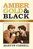 Amber, Gold & Black: The History of Britain's Great Beers by