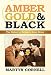 Amber, Gold & Black: The History of Britain's Great Beers by