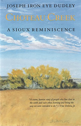 Choteau Creek: A Sioux Reminiscence by Joseph Iron Eye Dudley