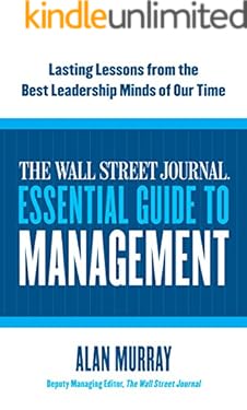 The Wall Street Journal Essential Guide to Management: Lasting Lessons from the Best Leadership Minds of Our Time