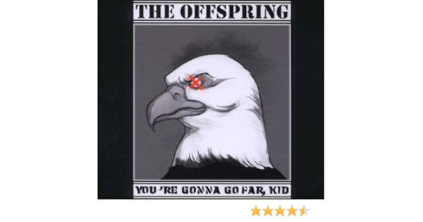 Offspring You Re Gonna Go Far Kid Amazon Com Music