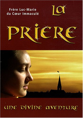 La  prière, une divine aventure