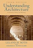 Understanding Architecture: Its Elements, History, and Meaning