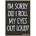 Honey Dew Gifts, I'm Sorry Did I Roll My Eyes Out Loud, 2.5 inch by 3.5 inch, Locker Decorations, Refrigerator Magnets, Fridge Magnets, Decorative Funny Magnets, 754013