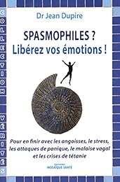 Spasmophiles ? Libérez vos émotions !