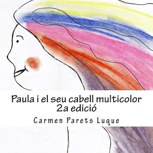 Paula i el seu cabell multicolor: ( conte il·lustrat per a nens de 2 a 6 anys) (Catalan Edition)