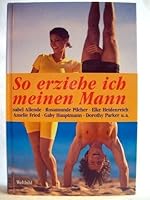 So erziehe ich meinen Mann /mit Tasche by Thiele, Johannes 3896049577 Book Cover