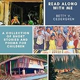 READ ALONG WITH ME: A Collection of Short Stories and Poems for Children by Betty V. Cedergren