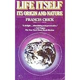 Life Itself: Its Origin and Nature 1st edition by Crick, Francis (1982) Paperback