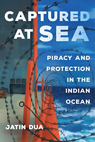 Captured at Sea: Piracy and Protection in the Indian Ocean (Volume 3) (Atelier: Ethnographic Inquiry Captured at Sea: Piracy and Protection in the Indian Ocean (Volume 3) (Atelier: Ethnographic Inquiry