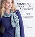 Simply Crochet: 22 Stylish Designs for Everyday by 