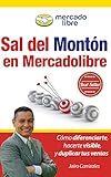 Sal del Montón en MercadoLibre: Cómo diferenciarte, hacerte visible, y duplicar tus ventas o contrataciones usando MercadoLibre (Spanish Edition) by Jairo Carrizales