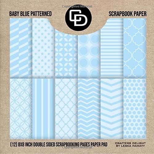 Baby Blue Patterned Scrapbook Paper (12) 8x8 Inch Double Sided Scrapbooking Paper Pad: Crafters Delight By Leska Hamaty