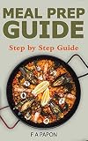 The Meal Prep: Step by Step Guide by 