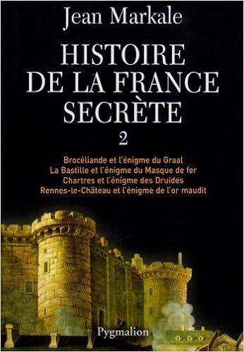 Amazon Fr Histoire De La France Secrete Tome 2 Broceliande Et L Enigme Du Graal La Bastille Et L Enigme Du Masque De Fer Chartres Et L Enigme Des Druides Rennes Le Chateau