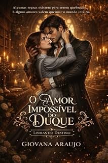 Livro O Amor Impossível do Duque (Linhas do Destino Livro 1)