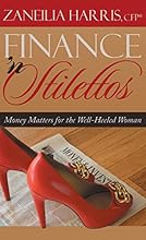 Finance 'n Stilettos: Money Matters for the Well-Heeled Woman