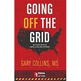 Going Off The Grid: The How-To Book Of Simple Living And Happiness