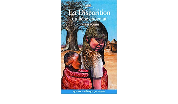 Disparition Du Bebe Chocolat La Poulin Andree Books Amazon Ca