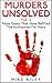 Murders Unsolved Vol. 2: More Cases That Have Baffled The Authorities For Years (Murder, Scandals and Mayhem Book 7)