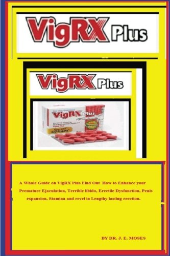 Vigrx plus: a whole guide on vigrx plus find out  how to enhance …