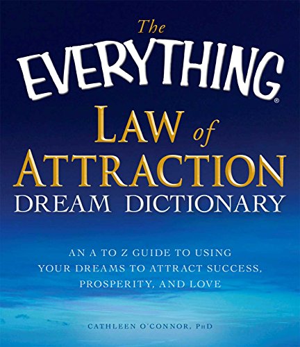 The Everything Law of Attraction Dream Dictionary: An A-Z guide to using your dreams to attract succ by Cathleen O'Connor
