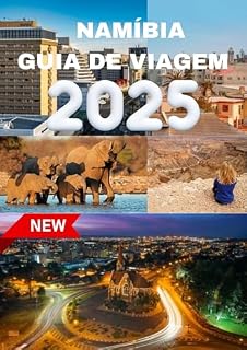 Livro NAMÍBIA GUIA DE VIAGEM 2025: Descubra as paisagens únicas da Namíbia.