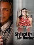 Stalked By My Doctor