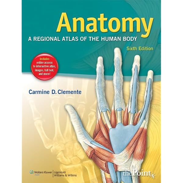 Anatomy, a regional atlas of the human body: Carmine D. Clemente