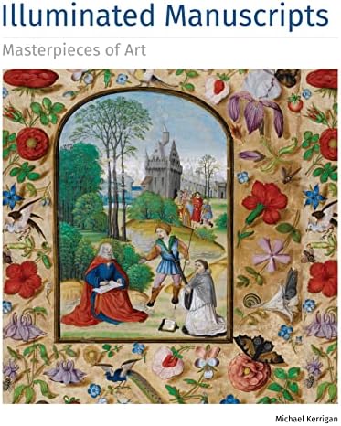 Masterpieces of Illumination: The World's Most Famous Manuscripts