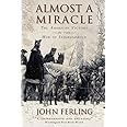 Almost A Miracle: The American Victory in the War of Independence